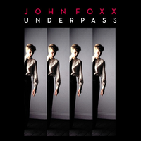 John Foxx - Underpass [Mark Reeder remixes]