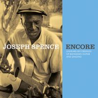 Joseph Spence - Encore: Unheard Recordings of Bahamian Guitar and Singing