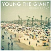 Young the Giant - Cough Syrup