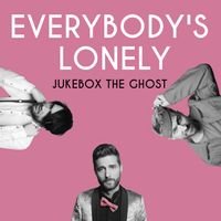 Jukebox the Ghost - Everybody&rsquo;s Lonely