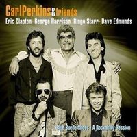 Carl Perkins & Friends - Blue Suede Shoes: A Rockabilly Session