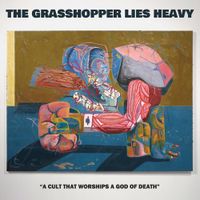 The Grasshopper Lies Heavy - A Cult That Worships A God Of Death