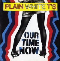 Plain White T's - Our Time Now