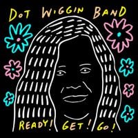 Dot Wiggin Band - Ready! Get! Go!