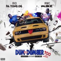Rio Da Yung OG & RMC Mike - Dum and Dumber Too