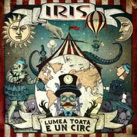 Iris RO - Toata lume e un circ