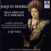 Ensemble Labyrinthes / Les Saqueboutiers / Maîtrise Notre-Dame De Paris / A Sei Voci - Missa Hercules Dux Ferrariae