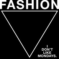 I Don't Like Mondays. - FASHION