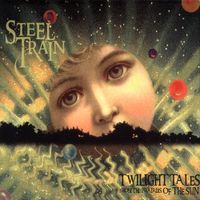 Steel Train - Twilight Tales from the Prairies of the Sun