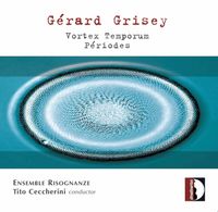 Ensemble Risognanze / Tito Ceccherini - G&eacute;rard Grisey: Vortex temporum; P&eacute;riodes