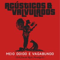 Ac&uacute;sticos & Valvulados - Meio Doido e Vagabundo - O Fino do Rock Mendigo