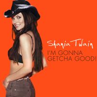 Shania Twain - I'm Gonna Getcha Good!