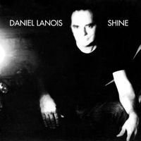 Daniel Lanois - Shine