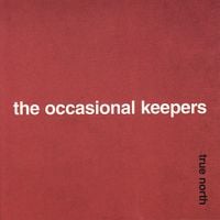 The Occasional Keepers - True North