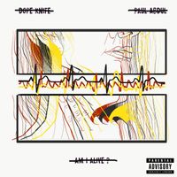 Dope KNife - Am I Alive?