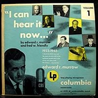 Edward R. Murrow And Fred W. Friendly - "I Can Hear It Now..." 1933-1945