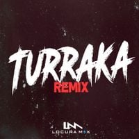 Locura Mix - Turraka (Locura Mix Remix)