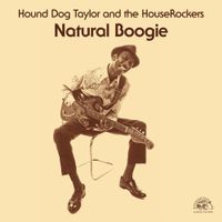 Hound Dog Taylor & The Houserockers - Natural Boogie