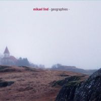 Mikael Lind - Geographies