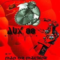 AUX 88 - Is It Man Or Machine