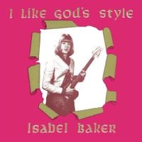 Isabel Baker - I Like God's Style
