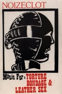 Noizeclot - Music for Torture, Bondage & Leather Sex