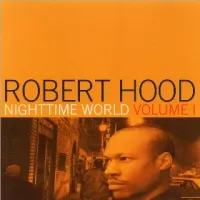 Robert Hood - Nighttime World Volume 1