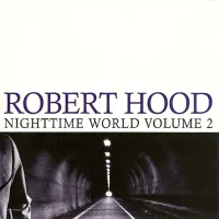 Robert Hood - Nighttime World Volume 2