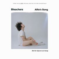 Bleachers - Alfie&rsquo;s Song (Not So Typical Love Song)