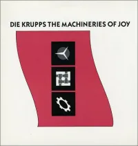 Die Krupps - The Machineries of Joy