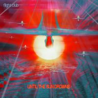 Flight Club - Until The Sun Drowns