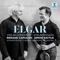 Edward Elgar, Renaud Capuçon, Stephen Hough, Sir Simon Rattle, London Symphony Orchestra - Elgar: Violin Concerto & Violin Sonata