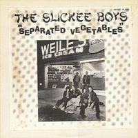 The Slickee Boys - Separated Vegetables