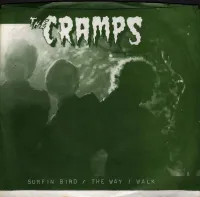 The Cramps - Surfin' Bird / The Way I Walk