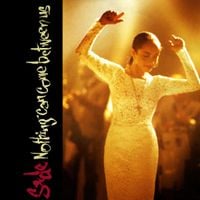 Sade - Nothing Can Come Between Us