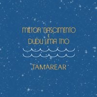 Milton Nascimento & Dudu Lima Trio - Tamarear