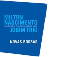 Milton Nascimento & Jobim Trio - Novas Bossas