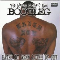 Bootleg - Hated by Many Loved by Few