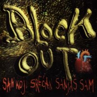 Block Out - San Koji Srećan Sanja&scaron; Sam