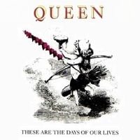 Queen - These Are the Days of Our Lives