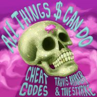 Cheat Codes, Travis Barker & Tove Styrke - All Things $ Can Do