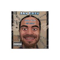 Jay Eazy - Deal With My Ugly