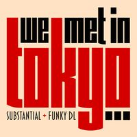 Substantial & Funky DL - We Met In Tokyo