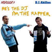 Professor P & DJ Akilles - He's the DJ, I'm the Rapper