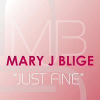Mary J. Blige - Just Fine