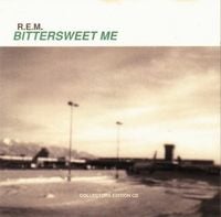 R.E.M. - Bittersweet Me
