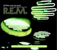 R.E.M. - All the Way to Reno (You're Gonna Be a Star) / Yellow River / 165 Hillcrest / Imitation of Life (Live)