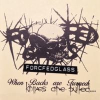 ForceFedGlass - When Backs Are Turned, Knives Are Pulled