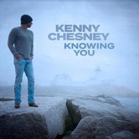 Kenny Chesney - Knowing You