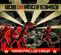 Bob Da Rage Sense - M.P.L.A. (Menos P&atilde;o Luz E &Aacute;gua)